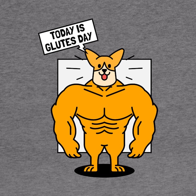 Today is Glutes Day - Corgi Dog by TrendyShopTH